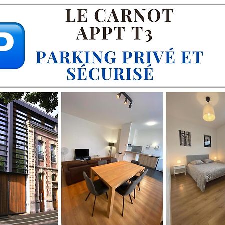Le Carnot Appartement Avec 2 Chambres Separes Et Parking Privatif Et Securise Arras Bagian luar foto